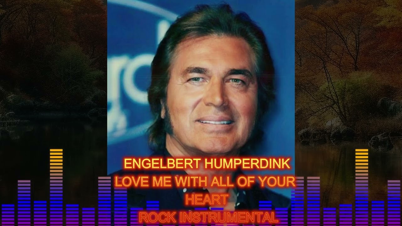 ENGELBERT HUMPERDINCK LOVE ME WITH ALL OF YOUR HEART TRUMENTAL