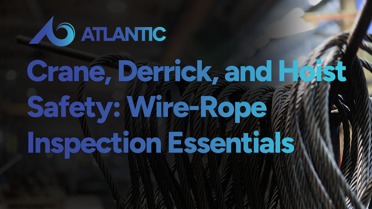 Crane, Derrick, and Hoist Safety Training: Wire-Rope Inspection Essentials