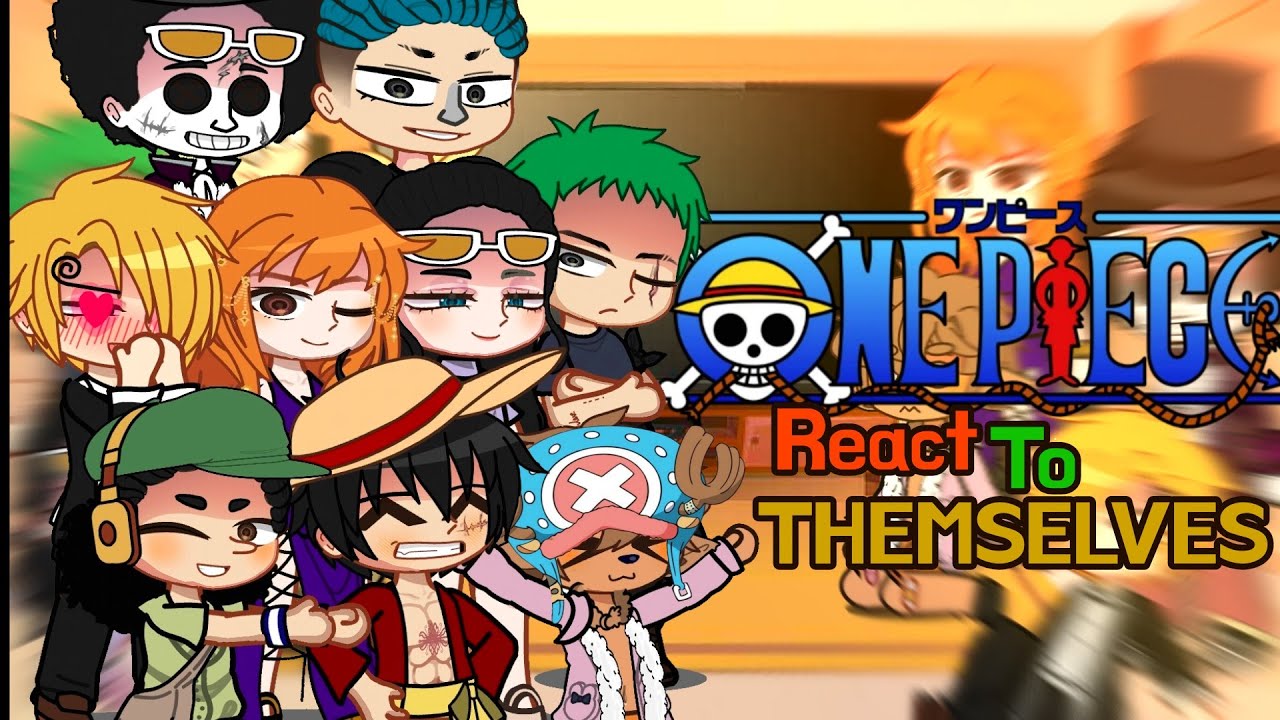 🌊&bull;|[ Straw Hat react to themselves]|&bull;🌊 Onepiece🐚