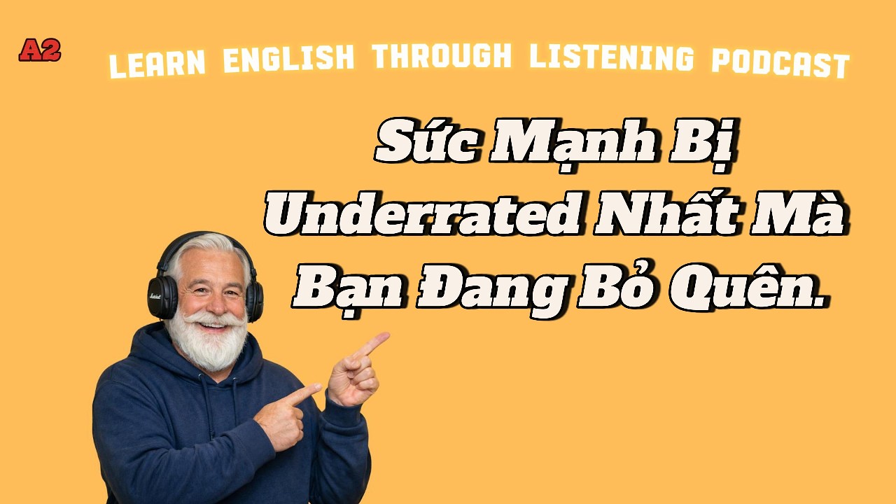 🎧 Luyện Nghe tiếng Anh cơ bản: Câu Chuyện Về Belief Và Tình Yêu Thương