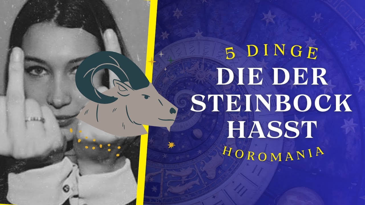 5 DINGE, DIE DER STEINBOCK HASST&hellip; | Sternzeichen, Pers&ouml;nlichkeit & Charakter
