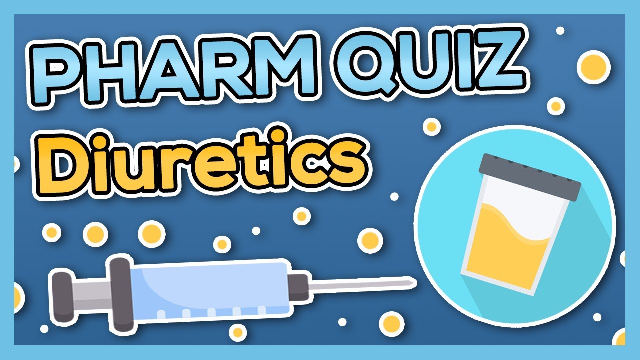 Diuretics Quiz (Nursing) - Introduction to Pharmacology