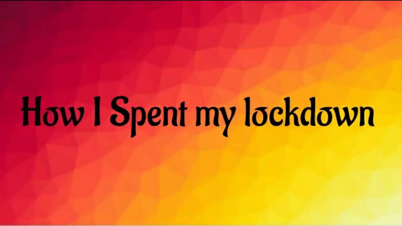 essay on how i spent my lockdown in english