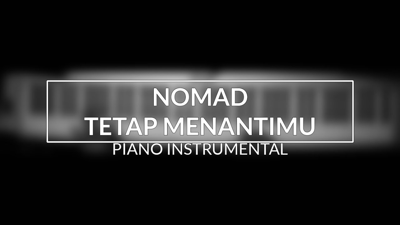Nomad - Tetap Menantimu (Piano Instrumental Cover)