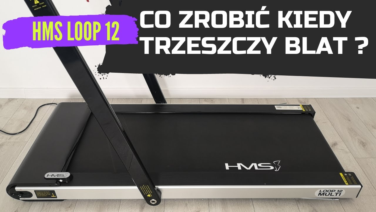 TRZESZCZĄCY BLAT W BIEŻNI HMS LOOP 12 - ZOBACZ JAK ROZWIĄZAĆ TEN PROBLEM