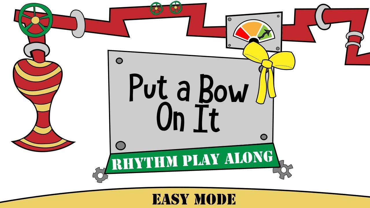 Put a Bow On It [Easy Mode] - Rhythm Play Along