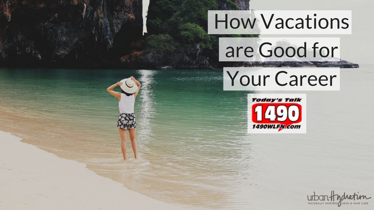 How Vacations are Good for Your Career | Psyche Terry
