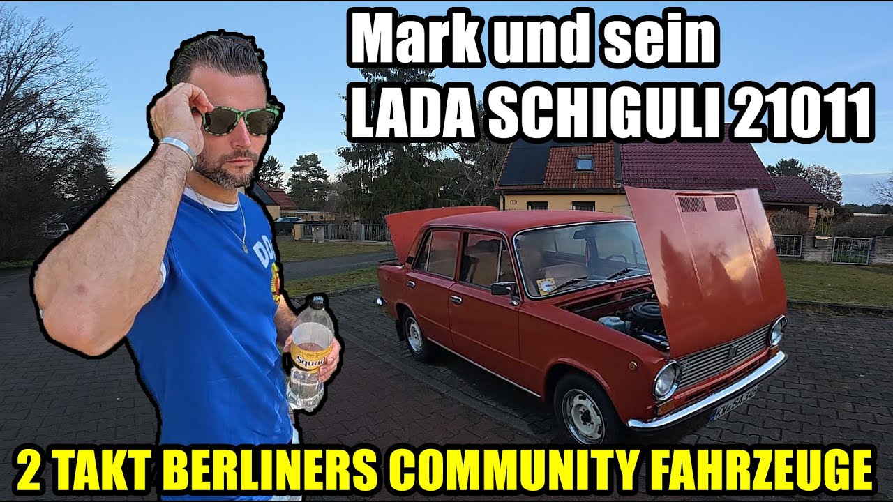 2 Takt Berliners Community Fahrzeuge! Mark und sein Lada Schiguli 21011