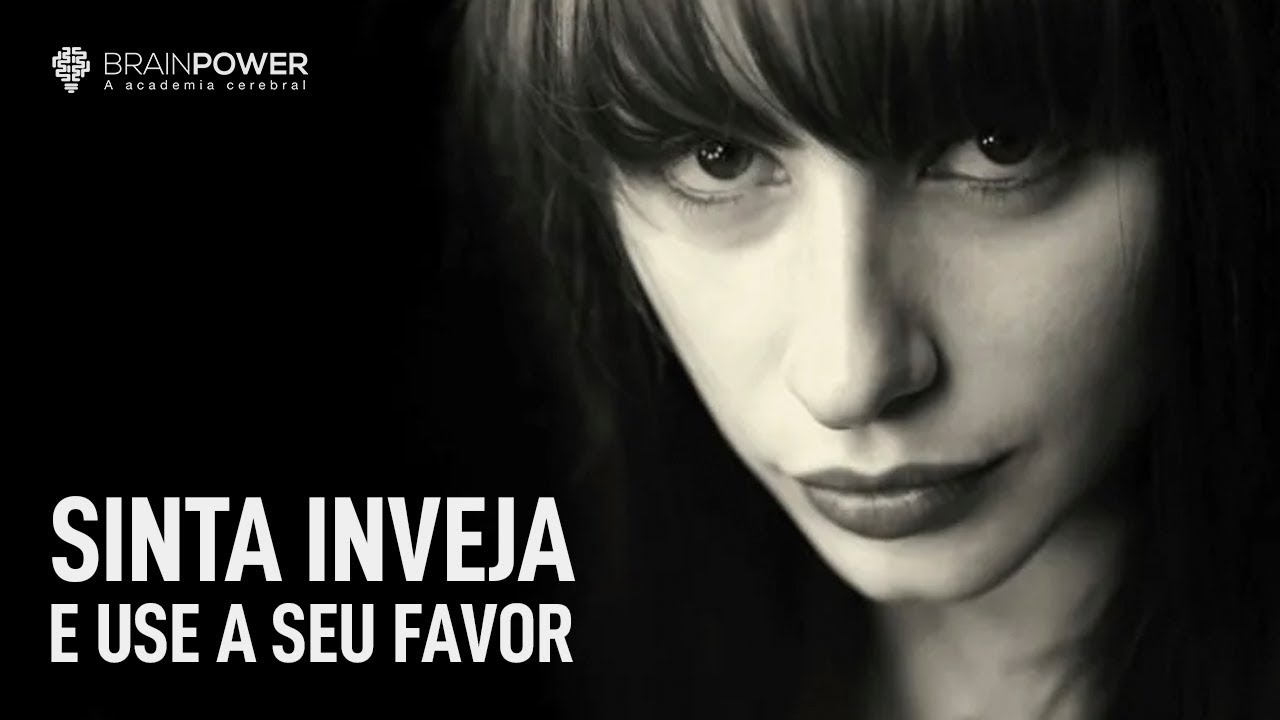Sinta INVEJA, e use a seu favor | Academia Cerebral