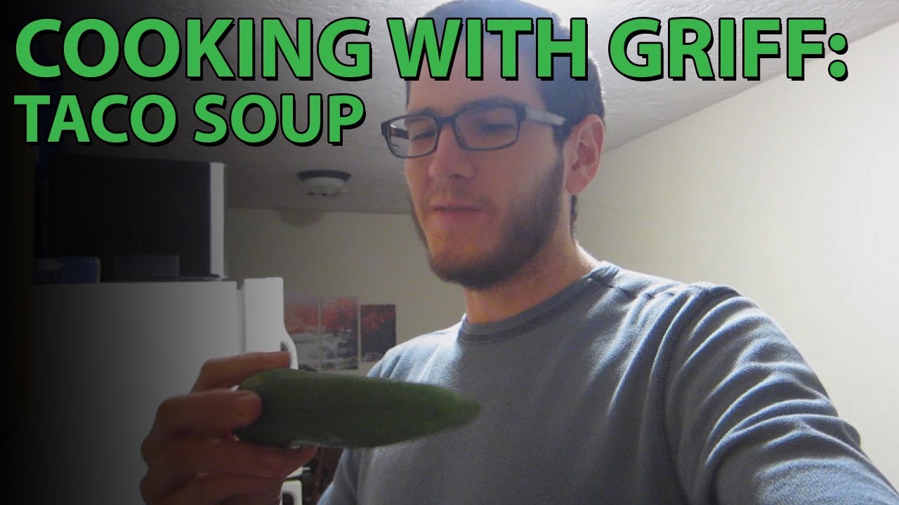 Cooking With Griff: Taco Soup