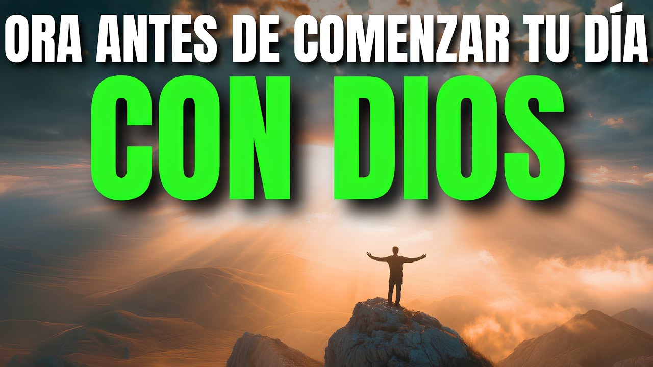 Ora Primero con DIOS: Conf&iacute;a y Entrega tu D&iacute;a al Se&ntilde;or | Oracion de la Ma&ntilde;ana de Paz, Fe y Gratitud