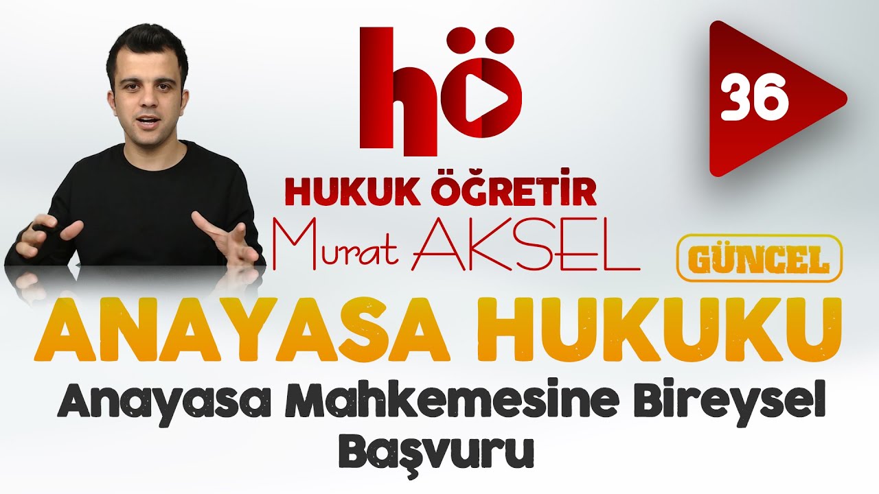 36 | Anayasa Mahkemesine Bireysel Başvuru | Anayasa Hukuku