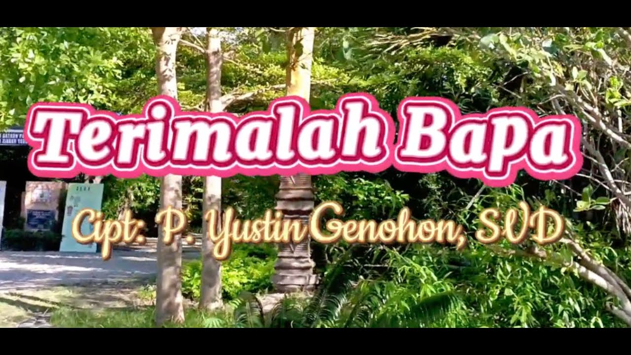 Terimalah Bapa II Cipt. P. Yustin Genohon, SVD  II Voc : RD. Louis Monteiro