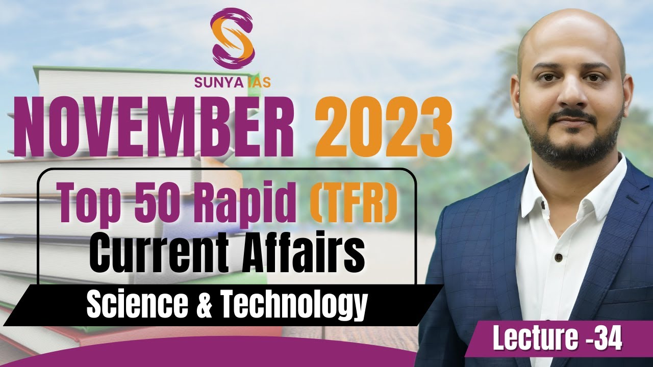L34 | November'23 | Science & Technology | Top 50 Rapid (TFR) Current Affairs | UPSC CSE | Sunya IAS