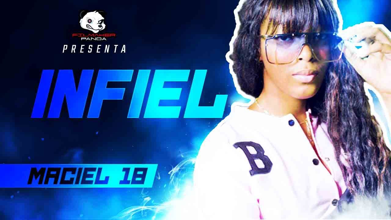 INFIEL - MACIEL 18 - (VIDEO OFICIAL 4K)