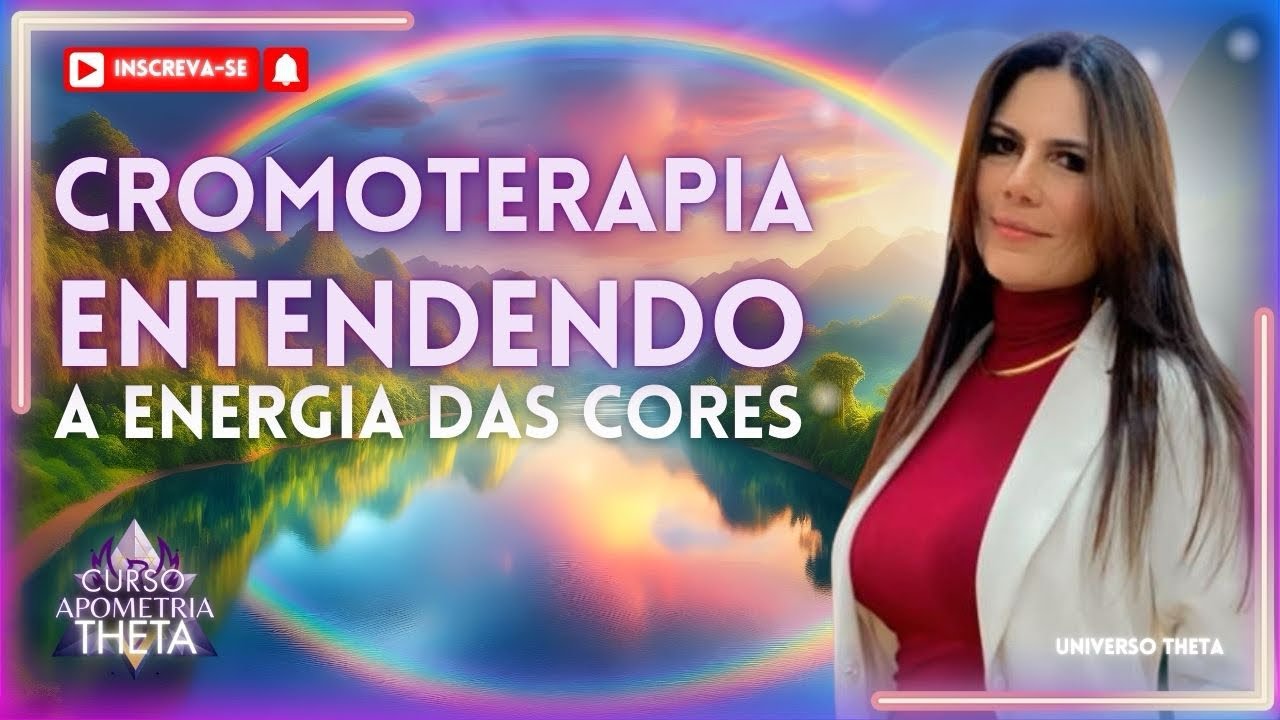 CROMOTERAPIA - Entendendo a Energia das Cores 