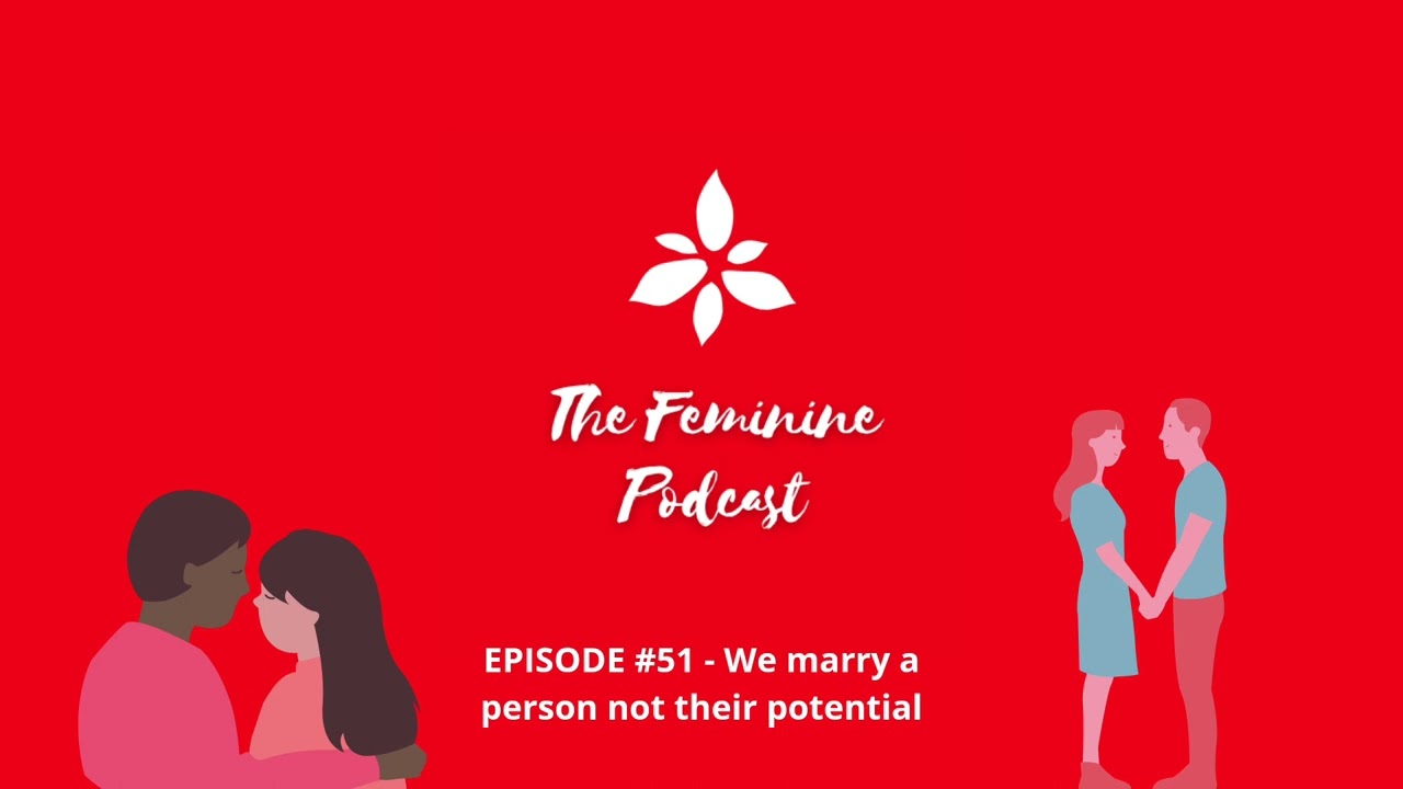 EPISODE #51 - We marry a person not their potential #dating