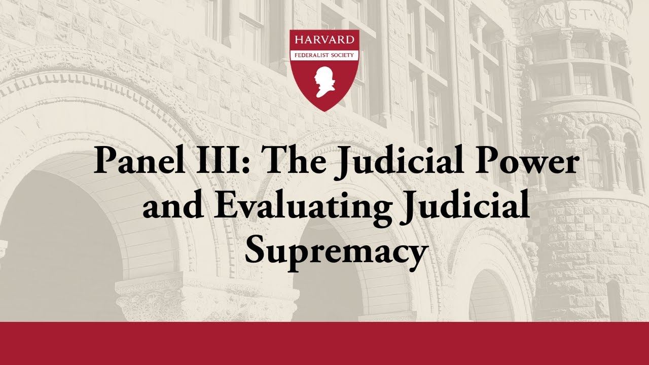 Panel III: The Judicial Power and Evaluating Judicial Supremacy [2024 National Student Symposium]