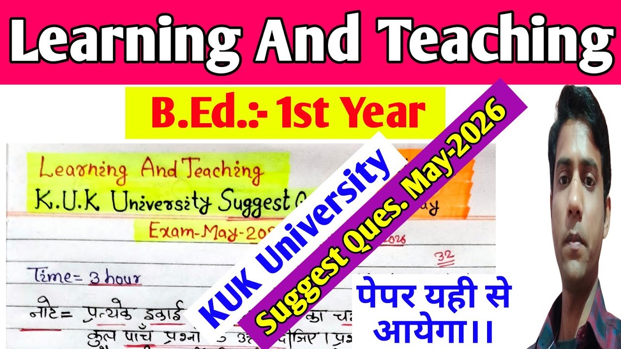 Learning And Teaching Suggest Question May-2026 || KUK University, B.Ed. 1st Year