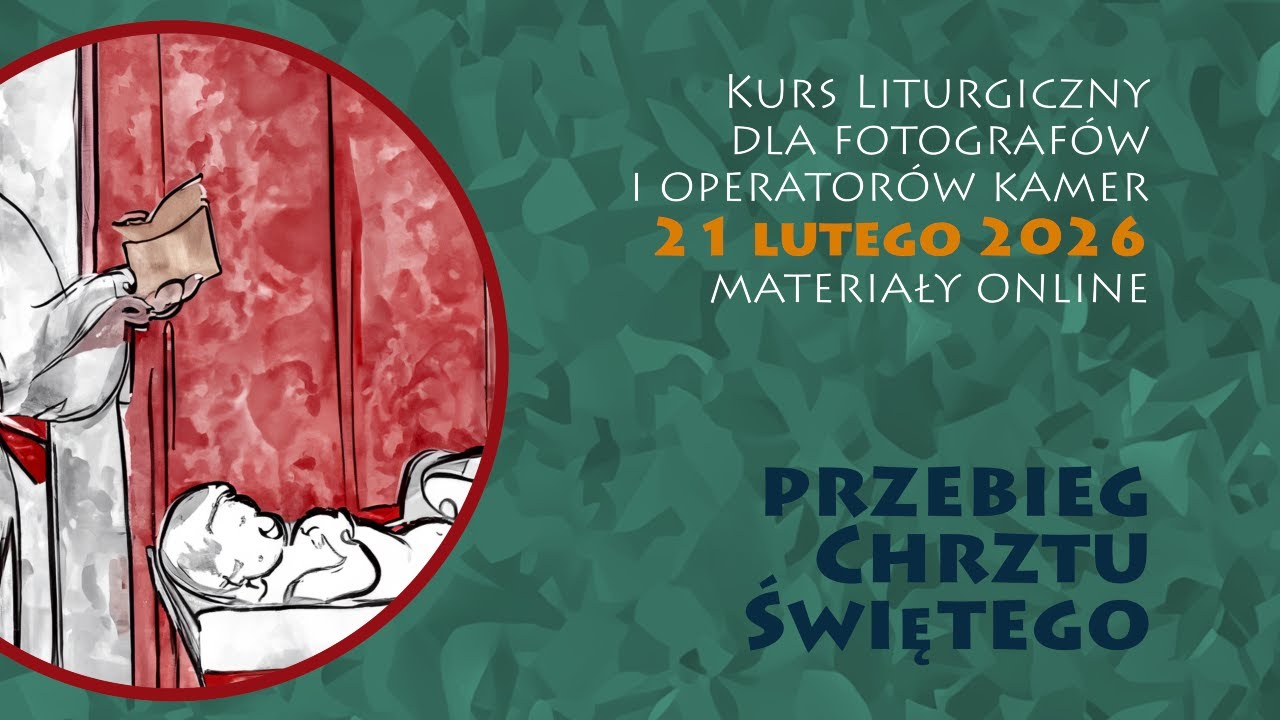Kurs liturgiczny 21 lutego 2026 | Przebieg Chrztu Świętego