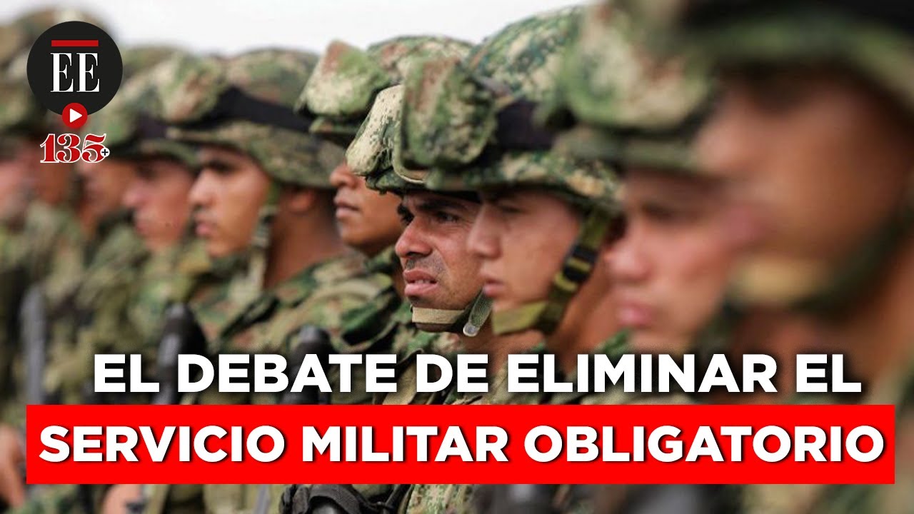 ¿Se debe o no eliminar el servicio militar obligatorio? | El Espectador