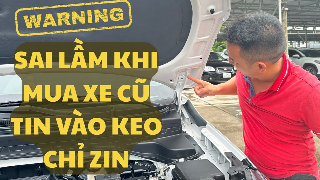Sai Lầm Khi Mua Xe Cũ – Tin Vào Keo Chỉ Zin ?