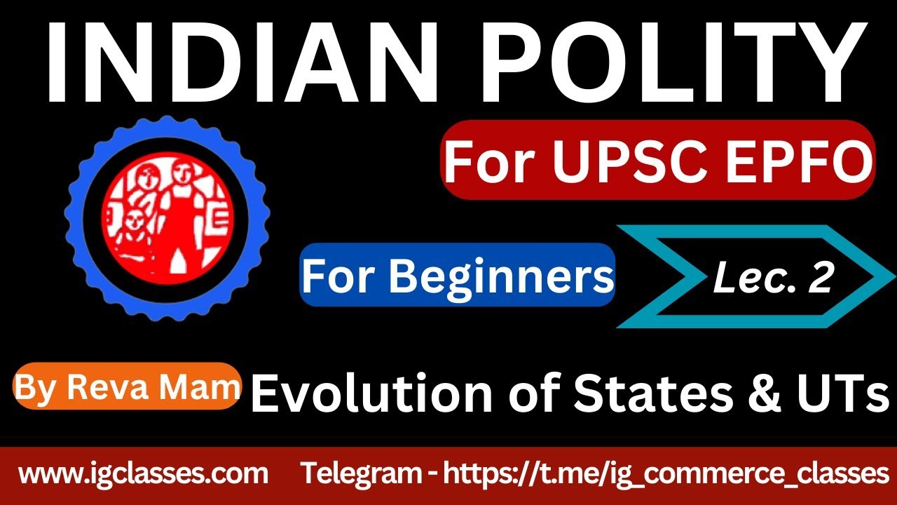 EPFO 2023 - Indian Polity- Evolution of States & UTs - Lec. 2 - For Beginners - By Reva Mam - UPSC