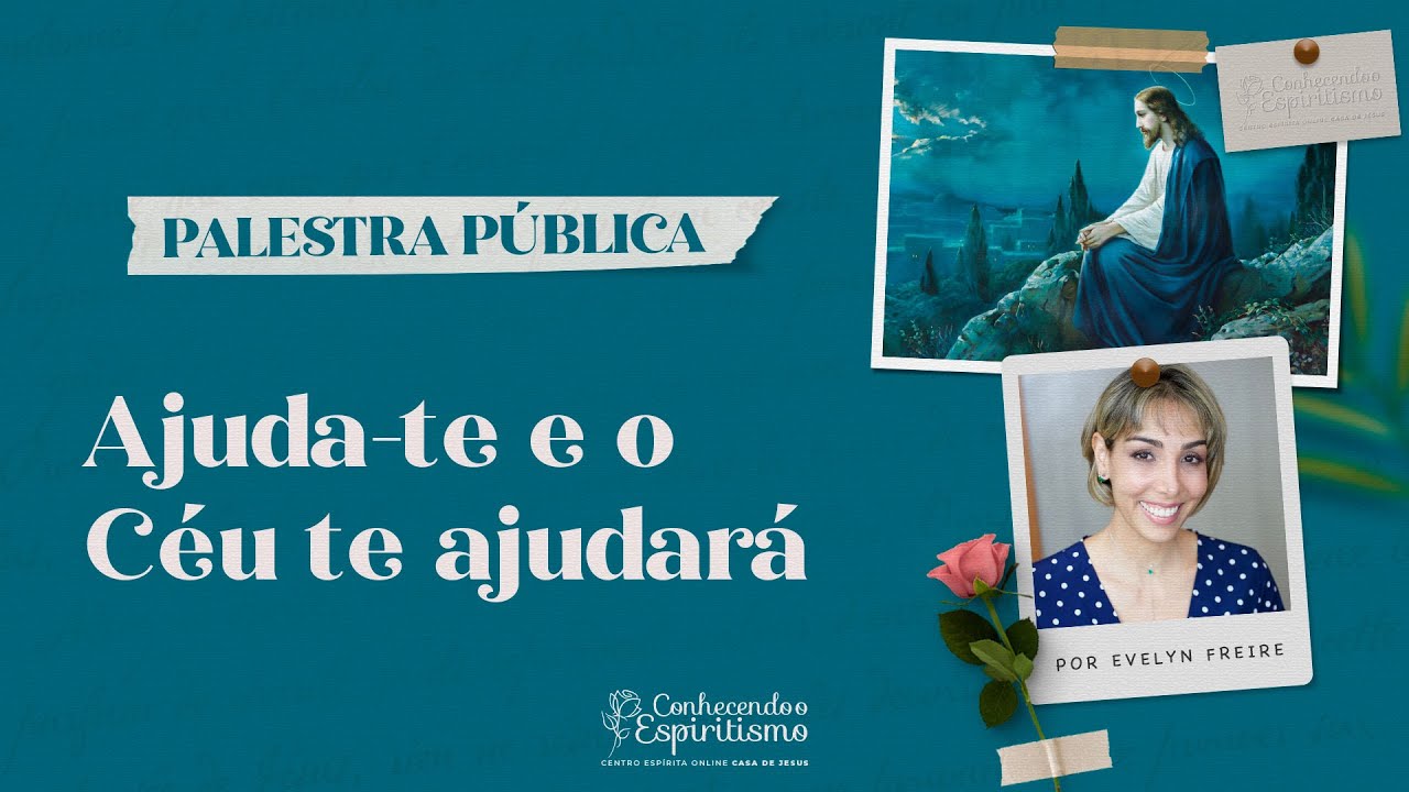 Ajuda-te e o céu te ajudará | Palestra pública com Evelyn Freire
