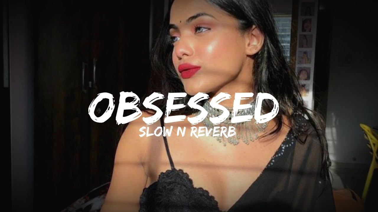 Obsessed | slowed reverb | song
