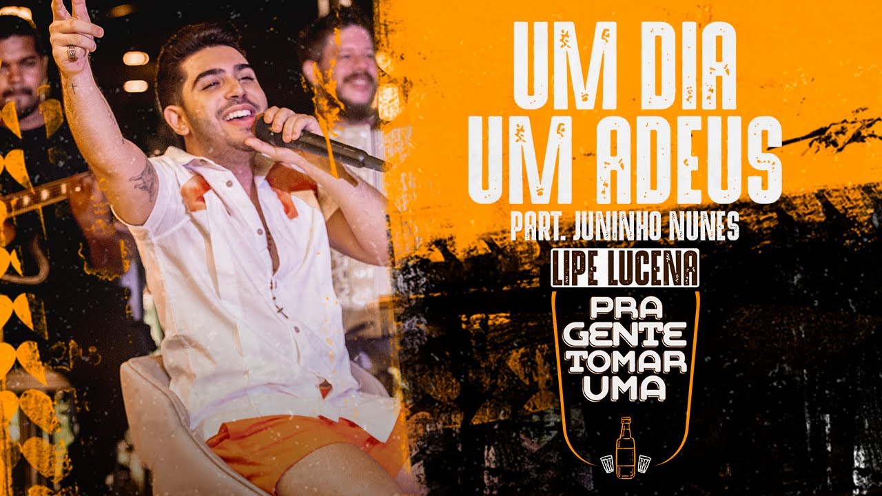 Lipe Lucena e Juninho Nunes - Um Dia Um Adeus (Pra Gente Tomar Uma)