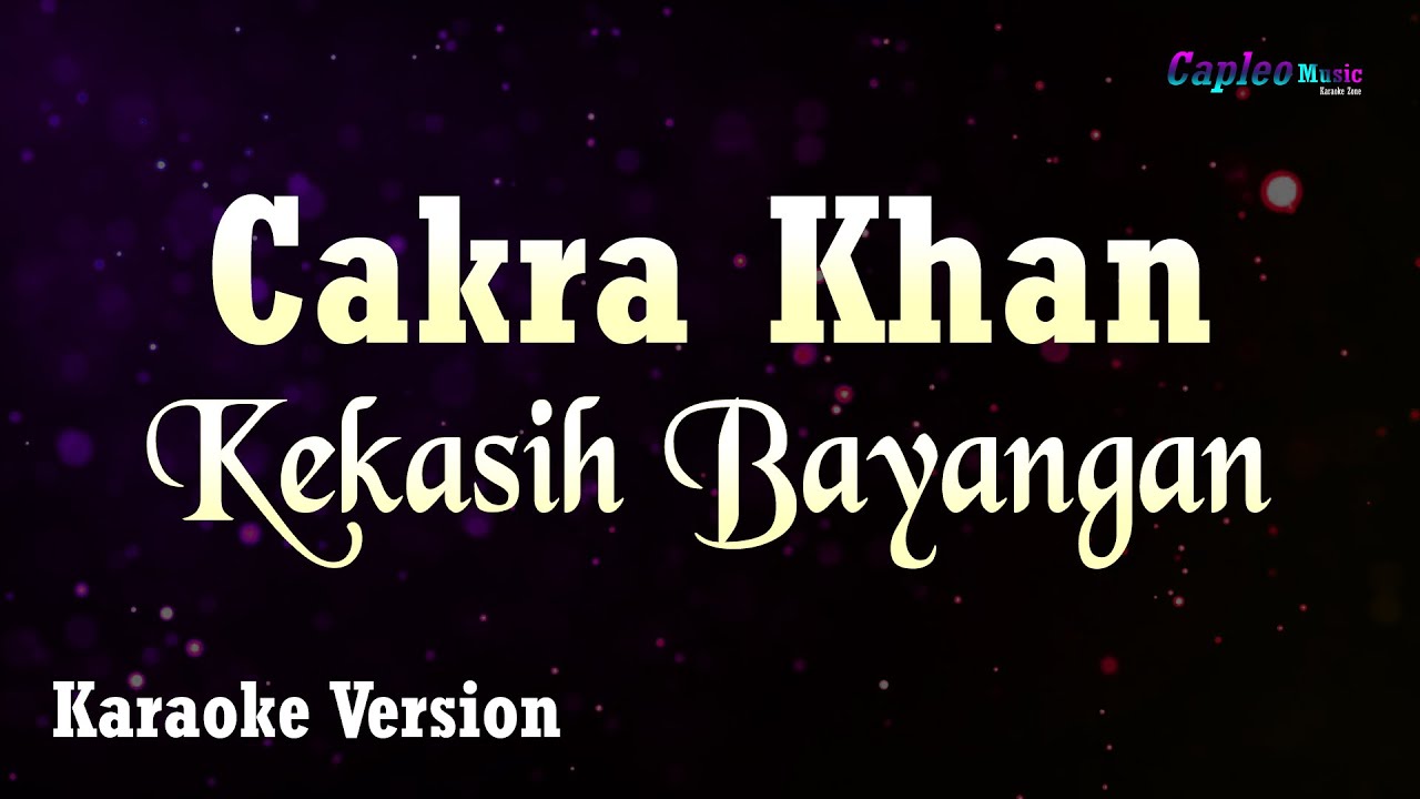 Cakra Khan - Kekasih Bayangan (Karaoke Version)