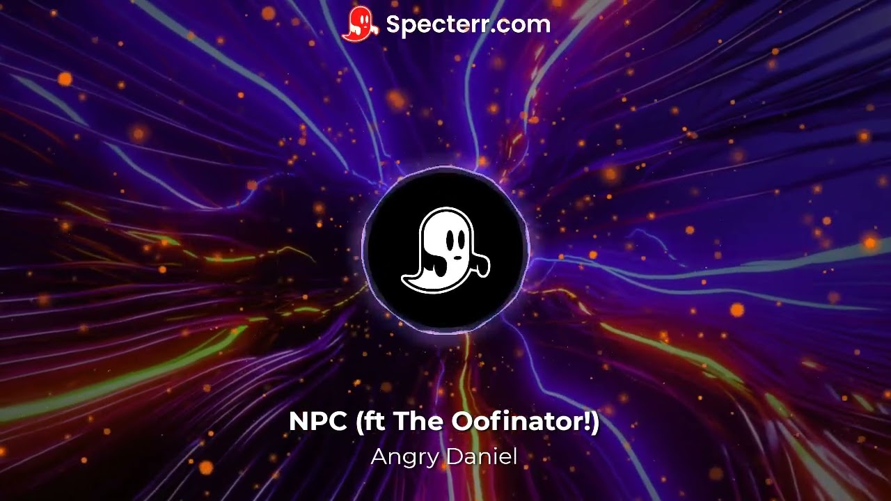 NPC (ft @theoofinator ) - Angry Daniel