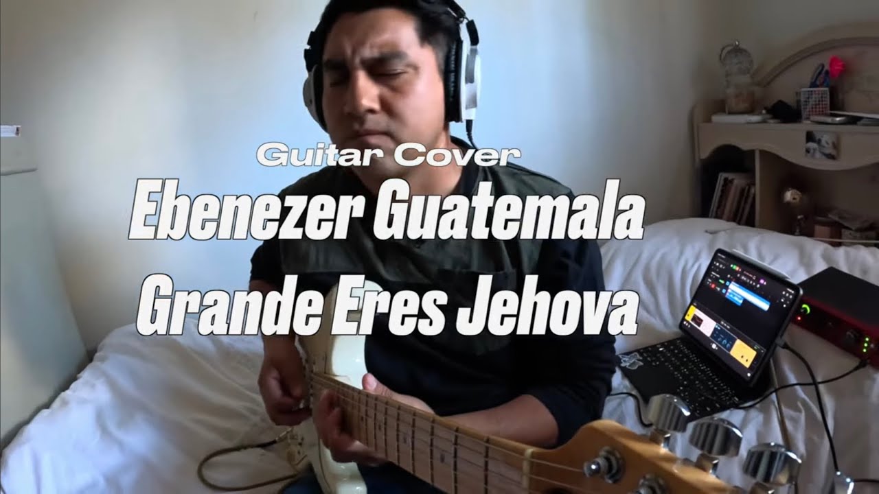 Ebenezer Guatemala-Grande Eres Jehová (Guitar Cover)