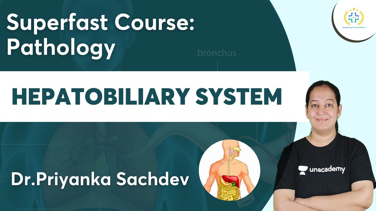 Hepatobiliary System | Superfast Course-Pathology | Unacademy Future Doctors | Dr.Priyanka