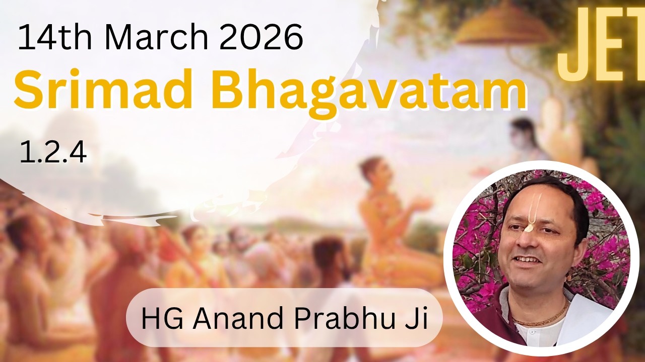 Srimad Bhagwatam 1.2.4 | 14 March 2026 | HG Anand Prabhuji