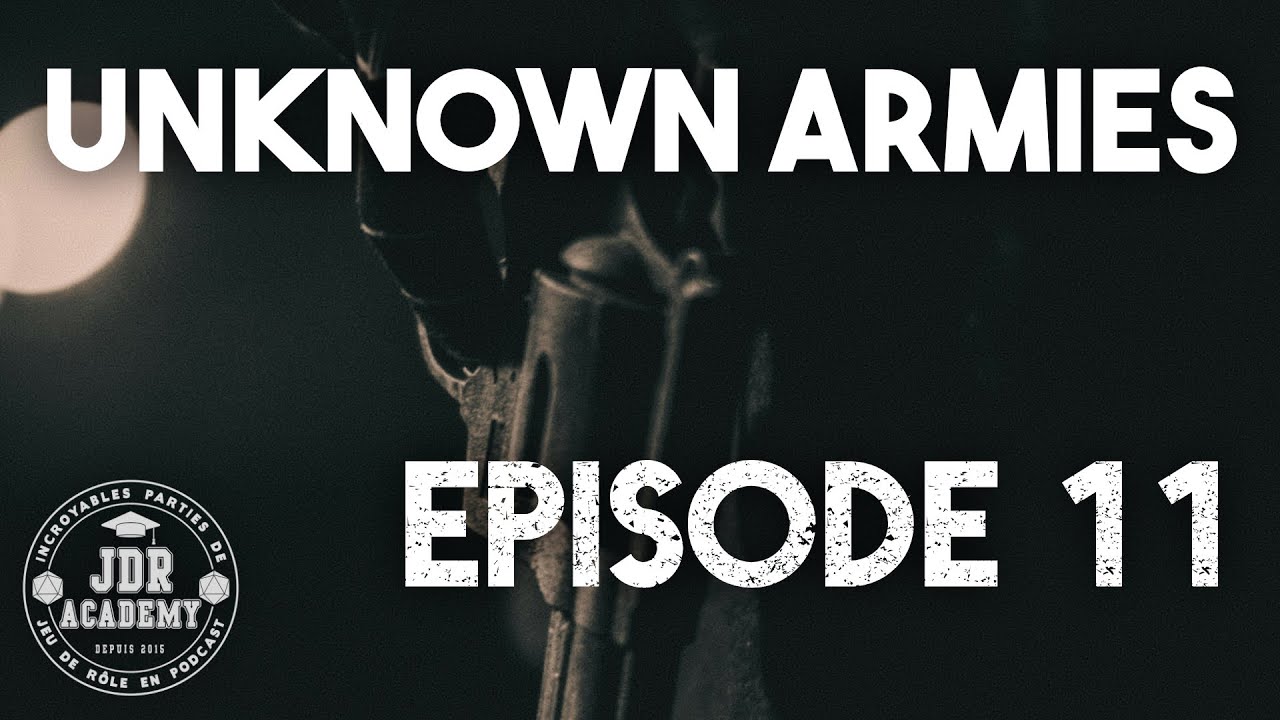 JDR ACADEMY - UNKNOWN ARMIES SESSION 11