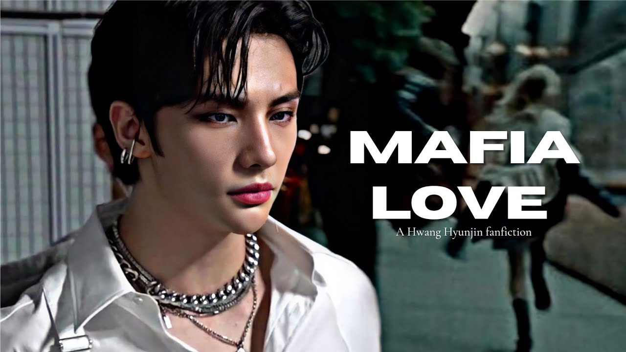 Stray Kids Hyunjin FF ▪︎°Mafia Love°▪︎