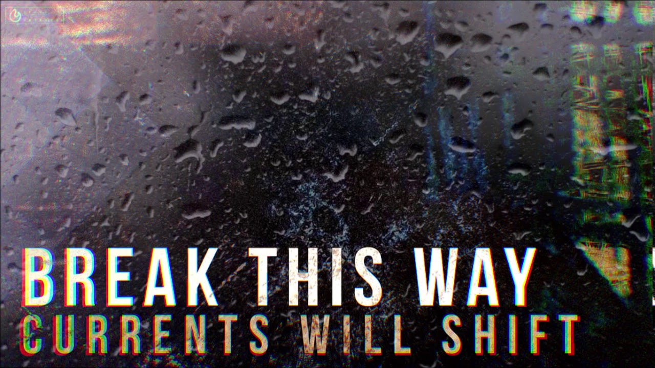 Currents Will Shift - Break This Way