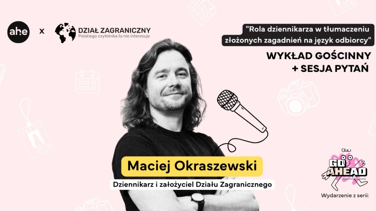 Maciej Okraszewski (Dział Zagraniczny) | wykład gościnny w AHE w Łodzi #GoAHEad