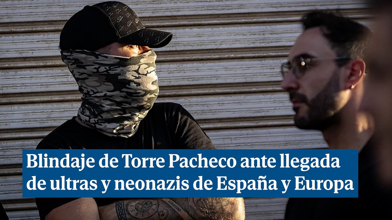 Blindaje de Torre Pacheco ante la llegada de radicales europeos y ultras del f&uacute;tbol