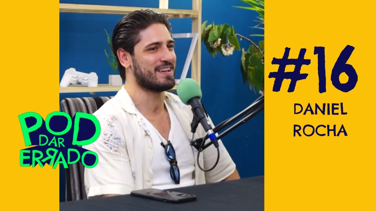 Daniel Rocha - POD DAR ERRADO #016