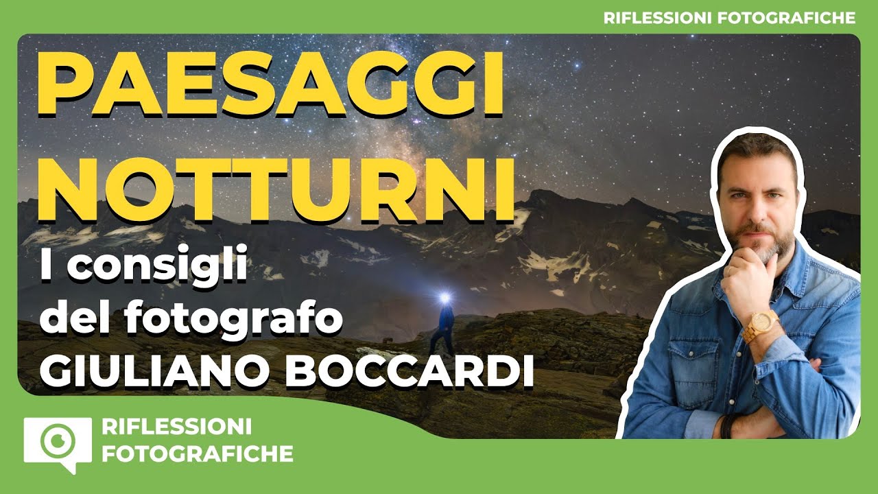 PAESAGGI NOTTURNI - I consigli del fotografo GIULIANO BOCCARDI