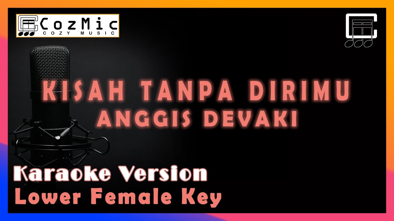 KISAH TANPA DIRIMU ANGGIS DEVAKI | KARAOKE NADA RENDAH WANITA | COZY MUSIC #anggisdevaki #karaoke