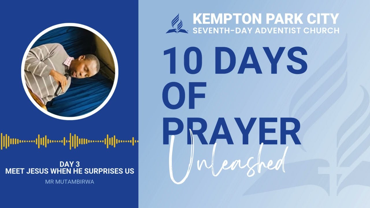 10 Days of Prayer | Day 3 – Meet Jesus When He Surprises Us | Mr Mutambirwa