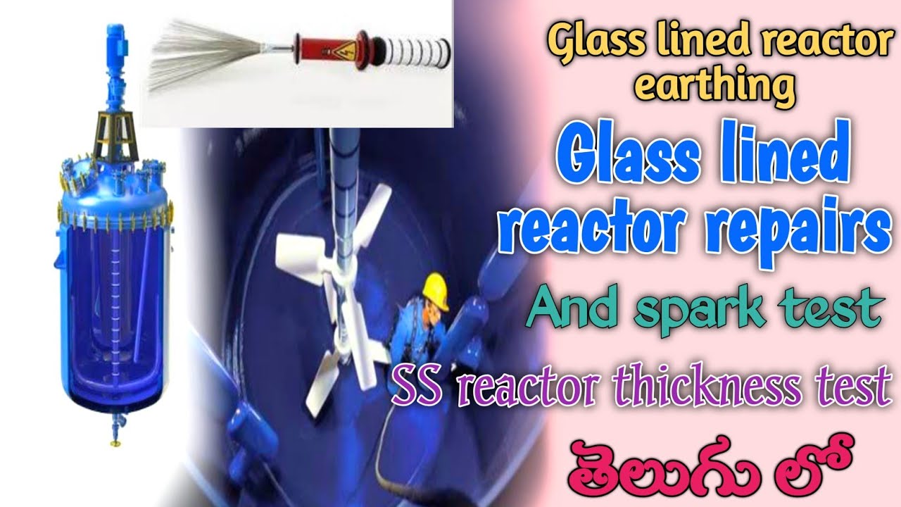 SS reactor thickness test in Telugu| glass lining reactor repairs in Telugu| and spark test|