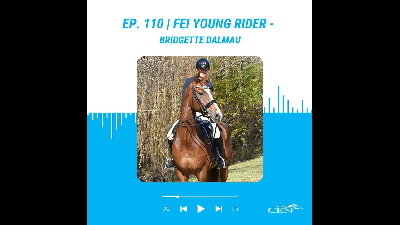 Ep. 110 | FEI YOUNG RIDER - Bridgette Dalmau