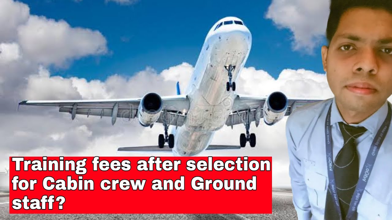 Training fees after selection as a Cabin crew and Ground staff.
