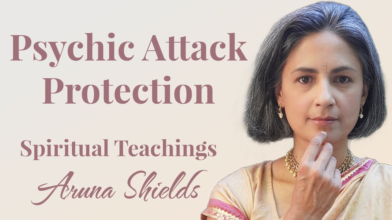 Psychic Attacks & Spirituality with Aruna Shields