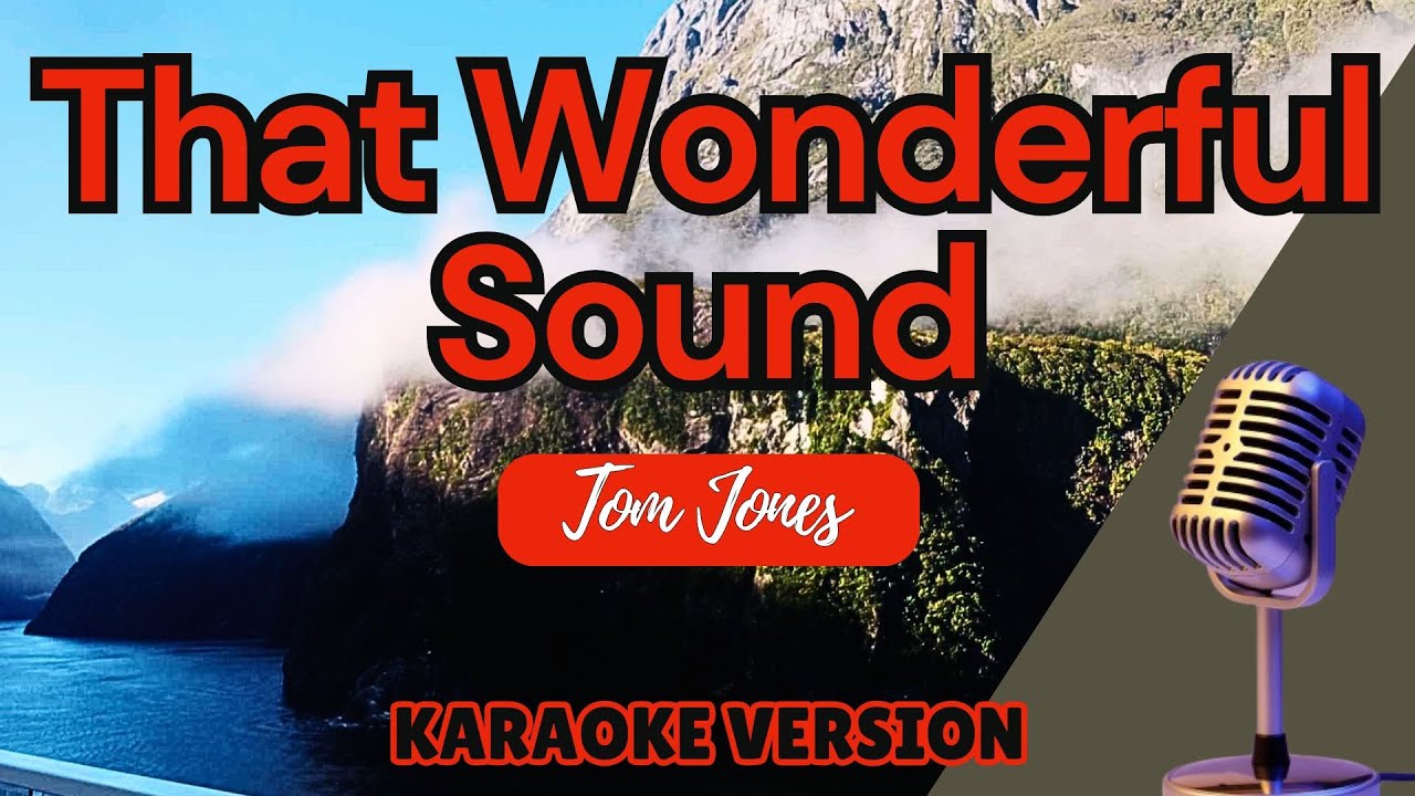 THAT WONDERFUL SOUND - Tom Jones (Karaoke)