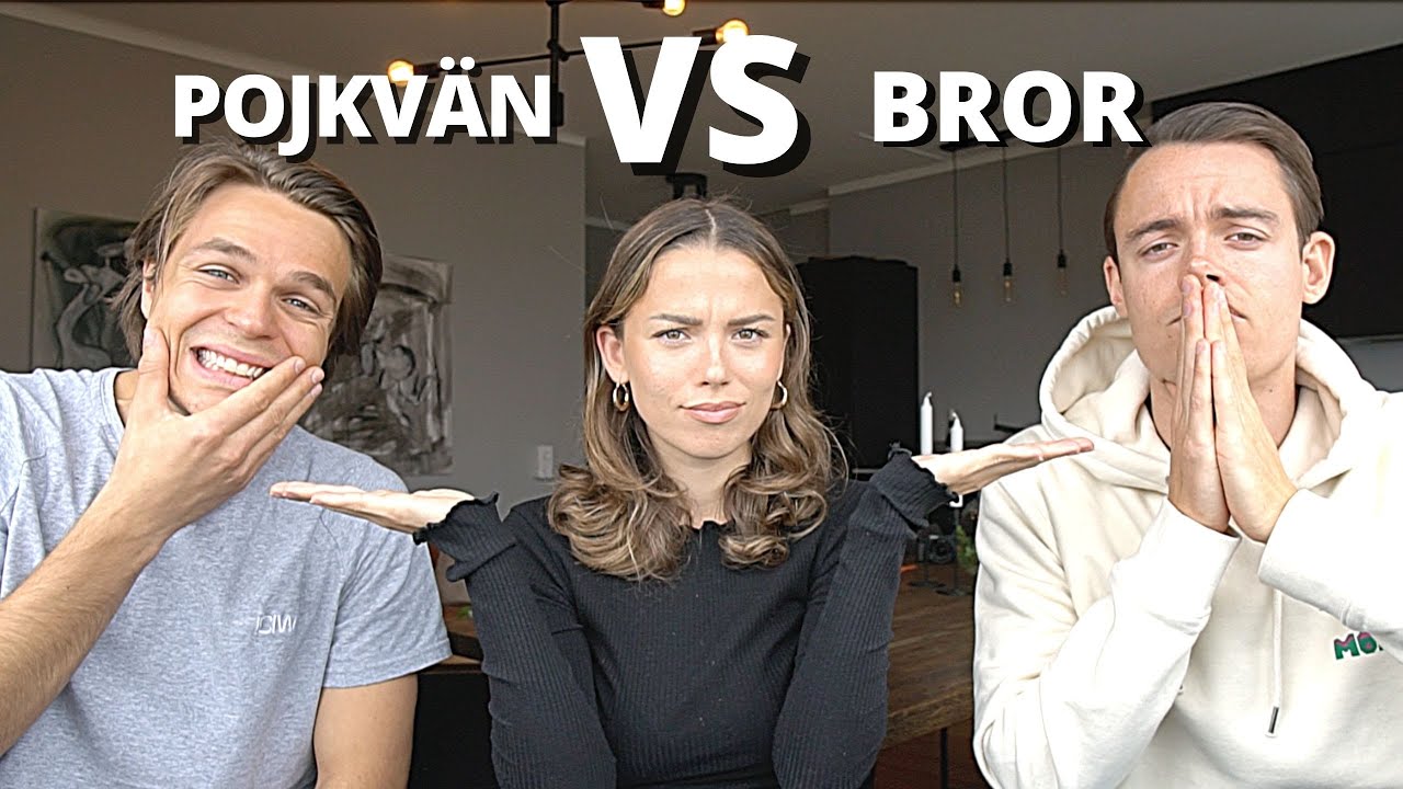 VEM KÄNNER MIG BÄST? POJKVÄN VS BROR